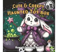 Cute & Creepy Haunted Toy Box Adorable Spooky Kawaii Coloring Book for Kids, Teens, and Adults: Gothic Coloring Pages with Black Background for Halloween Fun all year long (Cute and Creepy)