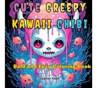 Cute Creepy Kawaii Chibi: Coloring Book for Teens and Adults, Simple and Fun Designs for Relaxation and Stress Relief | Featuring Creepy and Cute ... Easy Coloring Book): Creepy Cute Kawaii Chibi