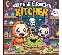 Cute & Creepy Kitchen: A Bold and Easy Coloring Book for Kids: 50 Kawaii Spooky Illustrations of Adorable Monsters, Haunted Treats, and Cozy Whimsical Baking