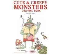 Cute & Creepy Monsters: Coloring Book for All Ages