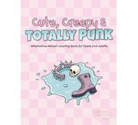 Cute, Creepy & Totally Punk: Alternative Animal Coloring Book for Teens and Adults