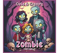 Cute & Creepy Zombie Coloring Book: A Spooky-Cute Coloring Adventure with Adorable Undead Friends (The House of Horror Series)