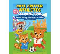 Cute critter athletes coloring book.A sport day coloring adventure for toddlers and preschoolers.: Ages 3 to 9