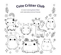 Cute Critter Club: A Relaxing Coloring Book for Kids, Teens, and Adults Featuring Adorable Animals
