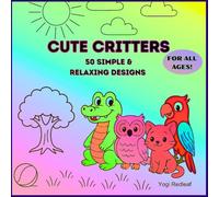 Cute Critters: 50 Simple & Relaxing Designs