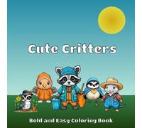 Cute Critters: Bold and Easy Coloring Book for Adults and Kids, Simple Kawaii-Style Forest Animals for a Relaxing Time (Cute Animals Wearing. . .)