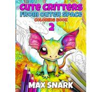Cute Critters from Outer Space 2: Coloring Book for Kids and Adults