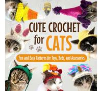 Cute Crochet for Cats: Fun and Easy Patterns for Toys, Beds, and Accessories