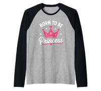 Cute Crown Inspirational Quote Girls Born To Be Princess Camiseta Manga Raglan