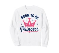 Cute Crown Inspirational Quote Girls Born To Be Princess Sudadera