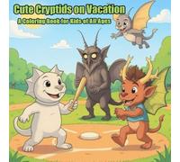 Cute Cryptids on Vacation: A Coloring Book for Kids of All Ages