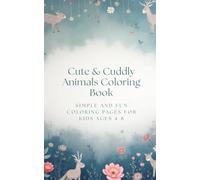 Cute & Cuddly Animals Coloring Book: Simple and fun coloring pages for kids ages 4-8.