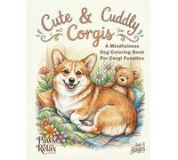 Cute & Cuddly Corgis: A Mindfulness Dog Coloring Book For Corgi Fanatics