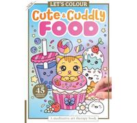 Cute & Cuddly Food (Colouring): Simple, Stress-Free Illustrations for All Ages: Bring Adorable Kawaii Characters to Life with Colour