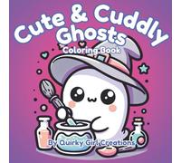 Cute & Cuddly Ghosts; Adult/Teen/Kids Easy and Simple, Cute, Relaxing Coloring Pages Featuring Adorable Ghosts Doing Everyday Things. (A Relaxing ... Meeting Friends and Having Adventures)