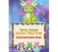 Cute, Cuddly, Magical Creatures Kids Colouring Book: Adorable Unicorns, Baby Dragons, Fairies, Mermaids & More | Easy and Fun Fantasy Colouring Pages for Kids