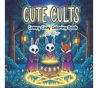 Cute Cults Coloring Book: A Creepy Cute Adult Coloring Book with Spooky Occult Rituals and Cozy Horror Scenes for Stress Relief. Bold and Easy Illustrations.