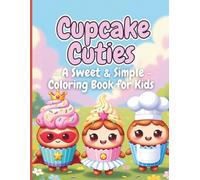 Cute Cupcakes Colouring Book: Fun & Easy Sweet Treat Designs for Girls & Boys Ages 3 - 8
