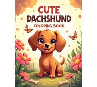 Cute Dachshund Coloring Book: Adorable Sausage Dog Coloring Pages for Kids Ages 3-8 | Easy and Fun Puppy Adventures