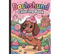 Cute Dachshund Coloring Book For Dog Lovers Of All Ages