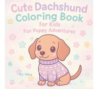 Cute Dachshund Coloring Book for Kids Fun Puppy Adventures