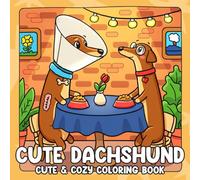 Cute Dachshund Coloring Book: Funny Dog Coloring Pages Playful Sausage Puppy Adventures, Adorable Pet Scenes with Cozy & Easy Designs for All Ages Stress Relief