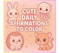 Cute Daily Affirmations To Color: A Positive Animal Coloring Book for Kids (Glows Colorful Corner Coloring Books)