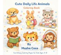 Cute Daily Life Animals Coloring Book: Fun & Easy Coloring Pages for Kids Ages 3-8