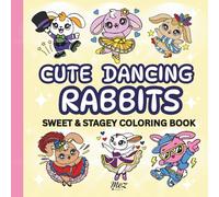 Cute Dancing Rabbits Coloring Book: 60 Adorable Bunny Coloring Pages with Ballet, Jazz & Fun Dance Costumes for Kids (Sweet and Stagey Club)
