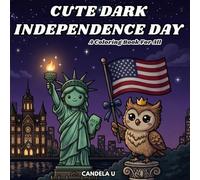 CUTE DARK INDEPENDENCE DAY: A Coloring Book For All