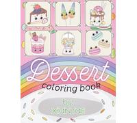 Cute Dessert Coloring Book: Coloring Book for Adults, Teens and Kids Featuring Cute Dessert Food and Drinks