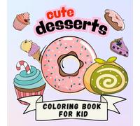 cute desserts: coloring book for kid