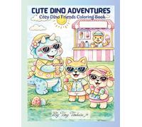 Cute Dino Adventures: Cozy Dino Friends Coloring Book | For Kids, Teens and Adults | Relaxing Bold and Easy Coloring