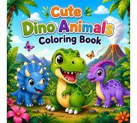 Cute Dino Animals Coloring Book: Cute Baby Dinosaurs for Little Artists (Cute Animals Coloring Book Collection)
