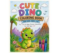 Cute Dino Coloring Book: Fun, Cozy & Happy Dinosaur Adventures for Kids Ages 3-8