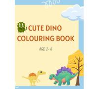CUTE DINO COLOURING BOOK: AGE 2-6