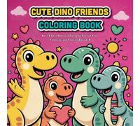 Cute Dino Friends Coloring Book: Bold & Easy Dinosaur Coloring Fun for Kids, Toddlers, and Families Ages 2-12