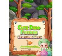 Cute Dino Friends Colouring Book: Adorable Dinosaurs, Happy Prehistoric Scenes & Roarsome Fun for Kids (Adventures in Colourland Colouring Books)