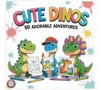 Cute Dinos: 50 Adorable Adventures: A Coloring Book for Kids with Playful Dinosaur Characters, Unique Roles & Fun Backgrounds!