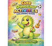 Cute Dinosaur Activities Coloring Book: Fun and Easy Activity Pages for Kids Ages 4-6
