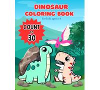 Cute Dinosaur Coloring and Counting Book for Kids Ages 4-8: Learn to Count to 30 With Big-Eyed Dinosaurs | Large 8.5x11, 32 Single-Sided Pages