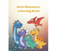 Cute Dinosaur Coloring Book: A Cute and Simple Coloring Book for Little Dino Lovers