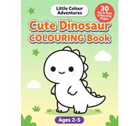 Cute Dinosaur Coloring Book: Big & Easy Coloring Pages for Toddlers Ages 2-5 | Cute Dinosaurs, Baby Dinos, Volcanoes & More (Little Colour Adventures)