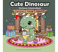 Cute Dinosaur Coloring Book: Cute & Cozy Christmas Dinosaur Coloring Book with Bold, Easy Lines for Kids and Adults