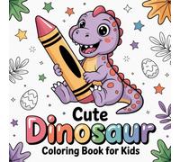 Cute Dinosaur Coloring Book for Kids: A Fun and Easy Coloring Book for Kids Ages 3-8