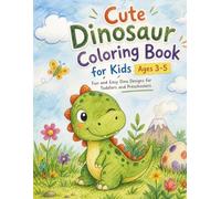 Cute Dinosaur Coloring Book for Kids Ages 3-5: Fun and Easy Dinosaur Coloring Pages for Toddlers and Preschoolers | Big Simple Designs for Little Hands