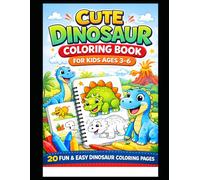 Cute Dinosaur Coloring Book for Kids Ages 3-6: Bold and Easy Dinosaur Coloring Pages for Toddlers and Preschool Kids | Fun Dino Coloring Activity Book