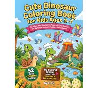 Cute Dinosaur Coloring Book for Kids Ages 3-7: Fun & Easy Baby Dino Coloring Pages with Cute Dinosaurs and Big Simple Designs for Toddlers & Preschoolers