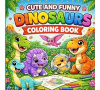 Cute Dinosaur Coloring Book for Kids Ages 3+: A Fun and Easy Coloring Adventure with Adorable Dinosaurs for Kids Ages 3+