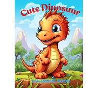 Cute Dinosaur Coloring Book for Kids Ages 3-: Fun and Easy Dino Coloring Pages for Boys and Girls | Big Simple Designs for Little Artists
